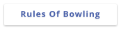 Rules Of Bowling