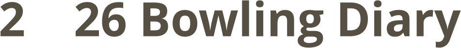 2    26 Bowling Diary