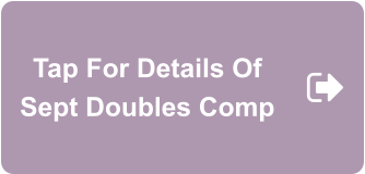 Tap For Details Of Sept Doubles Comp
