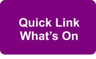 Quick Link What’s On