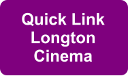 Quick Link Longton Cinema