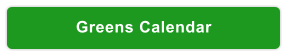 Greens Calendar