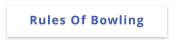 Rules Of Bowling