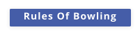 Rules Of Bowling