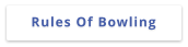 Rules Of Bowling