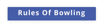 Rules Of Bowling