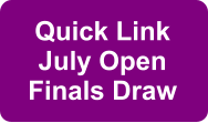 Quick Link July Open Finals Draw