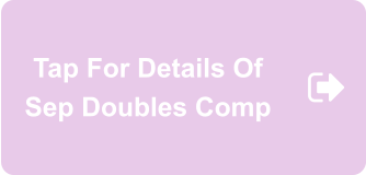 Tap For Details Of Sep Doubles Comp