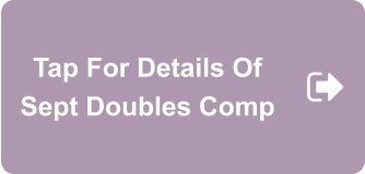 Tap For Details Of Sept Doubles Comp