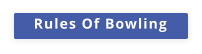 Rules Of Bowling